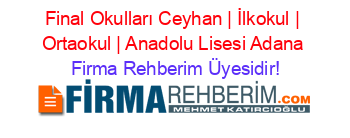 Final+Okulları+Ceyhan+|+İlkokul+|+Ortaokul+|+Anadolu+Lisesi+Adana Firma+Rehberim+Üyesidir!